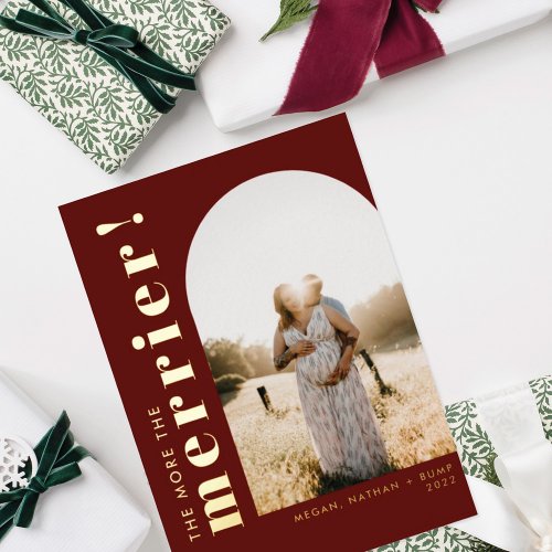 The More the Merrier Pregnancy Arch Photo Foil Holiday Card