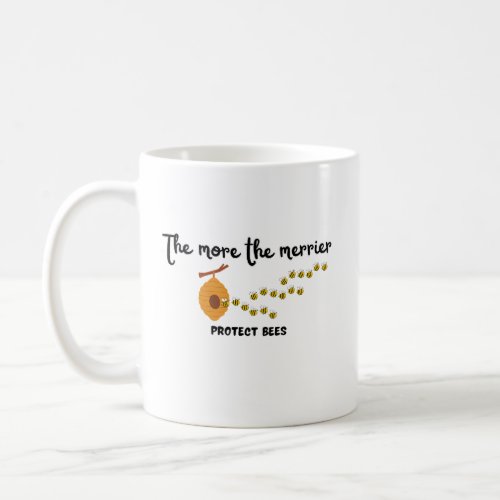 The more the merrier _ protect bees coffee mug