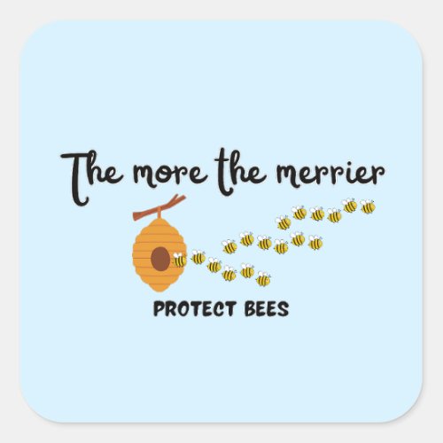 The more the merrier _ protect bees square sticker