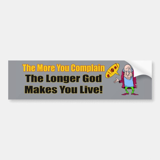The More You Complain Bumper Sticker (Front)