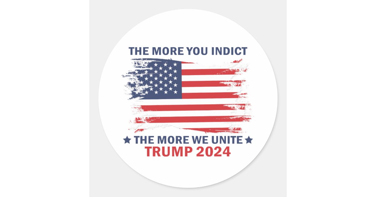 Round Maga Sticker The More You Indict The More We Unite MAGA Trump Classic Round Sticker ...