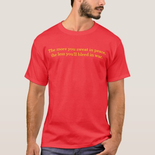 The more you sweat in peace the less youll bl T_Shirt