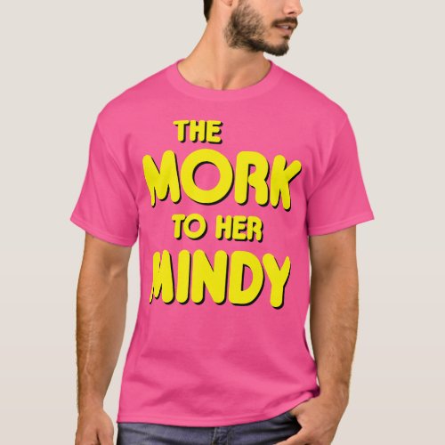 The Mork to Her Mindy T_Shirt