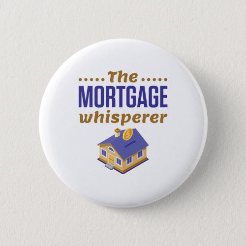 The Mortgage Whisperer Banker Loan Officer Button