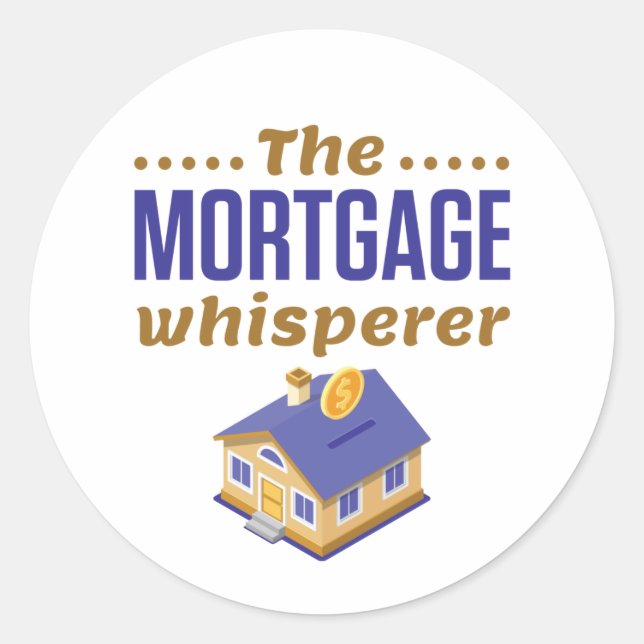 The Mortgage Whisperer Banker Loan Officer Classic Round Sticker (Front)