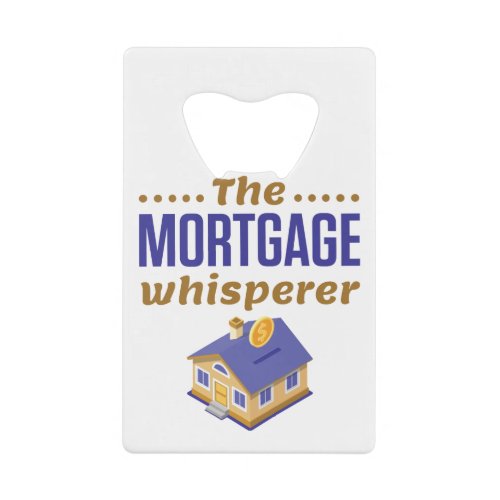 The Mortgage Whisperer Banker Loan Officer Credit Card Bottle Opener