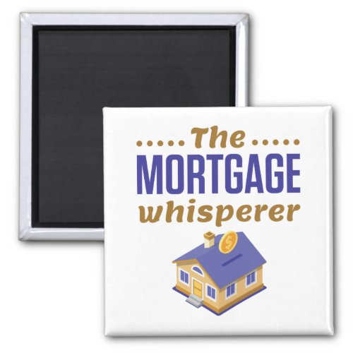 The Mortgage Whisperer Banker Loan Officer Magnet