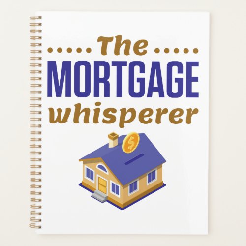 The Mortgage Whisperer Banker Loan Officer Planner