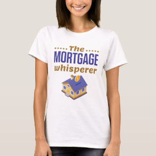The Mortgage Whisperer Banker Loan Officer T-Shirt