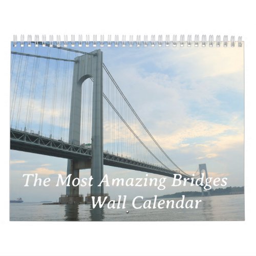 The Most Amazing Bridges Wall Calendar