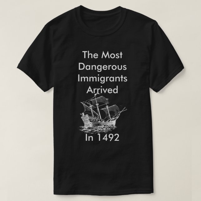 The Most Dangerous Immigrants T-Shirt (Design Front)
