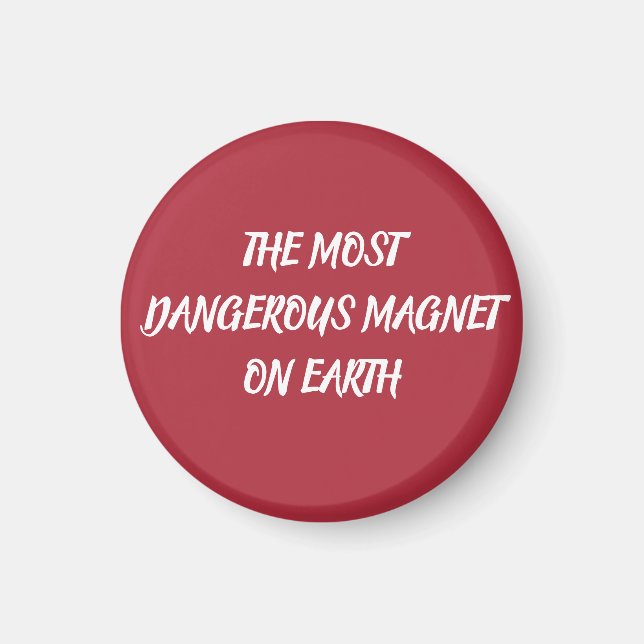 THE MOST DANGEROUS MAGNET ON EARTH (Front)
