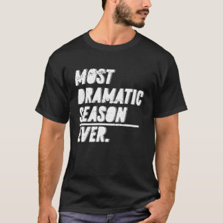 The Most Dramatic Season Ever Bachelor Bacheloret T-Shirt