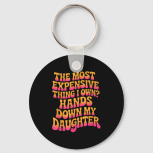 The Most Expensive Thing I Own_ Hands Down My Daug Keychain