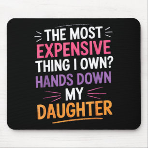 The Most Expensive Thing I Own_ Hands Down My Daug Mouse Pad