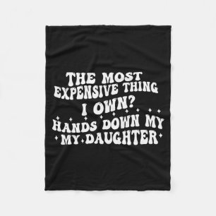 The Most Expensive Thing I Own Hands Down My My Da Fleece Blanket