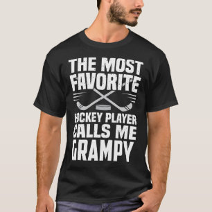 The Most Favorite Hockey Player Calls Me GRAMPY Fa T-Shirt