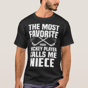 The Most Favorite Hockey Player Calls Me NIECE Fat T-Shirt