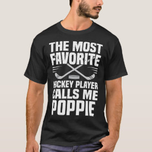 The Most Favorite Hockey Player Calls Me POPPIE Fa T-Shirt