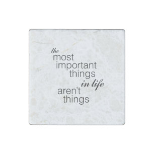 The Most Important Things in Life Aren't Things Stone Magnet