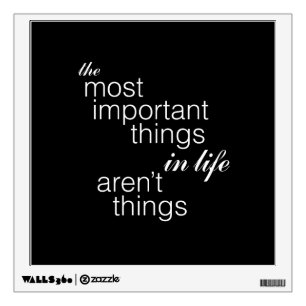 The Most Important Things in Life Aren't Things Wall Sticker