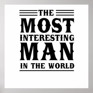 The Most Interesting Man in the World Poster