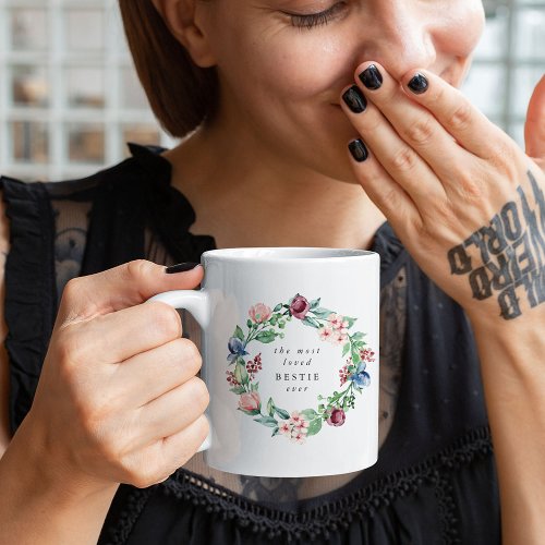 The Most Loved BESTIE Ever Floral Wreath Coffee Mug