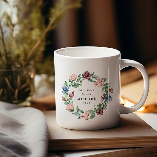 The Most Loved MOTHER Ever Floral Wreath Coffee Mug