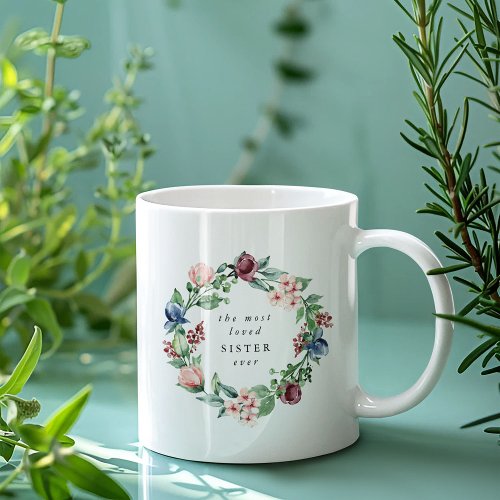The Most Loved SISTER Ever Floral Wreath Coffee Mug