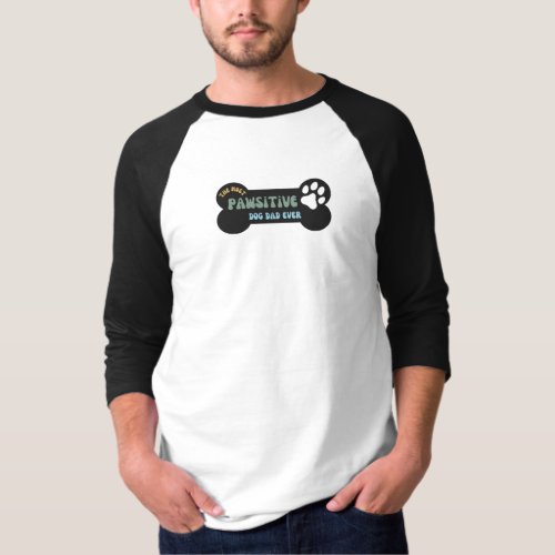 The Most Pawsitive Dog Dad Ever Retro Baseball T_Shirt