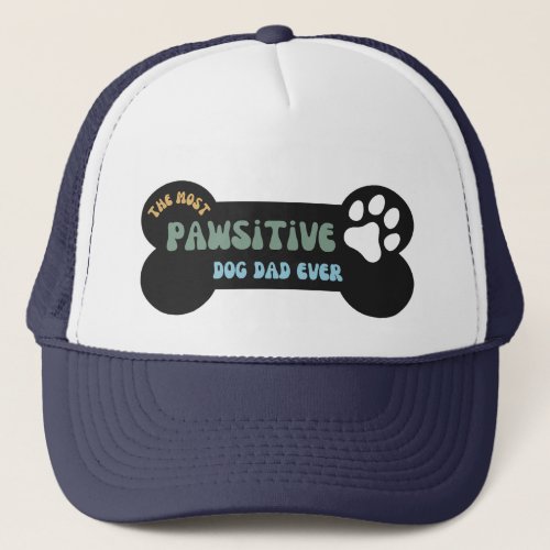 The Most Pawsitive Dog Dad Ever Retro Trucker Hat
