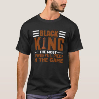 The most powerful piece in the game Black King  3 T-Shirt
