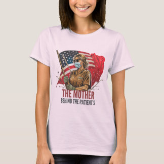 The Mother Behind the Patients T-Shirt