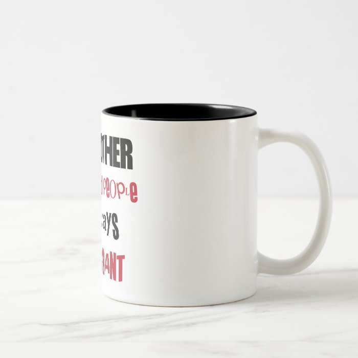 The mother of stupid people is always pregnant mug