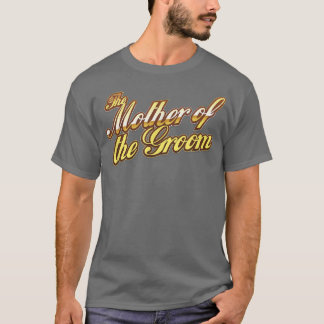 The Mother of the Groom Wedding Party Gifts  T-Shirt