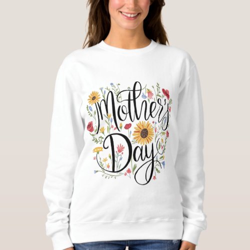 The Mothers Day Sweatshirt