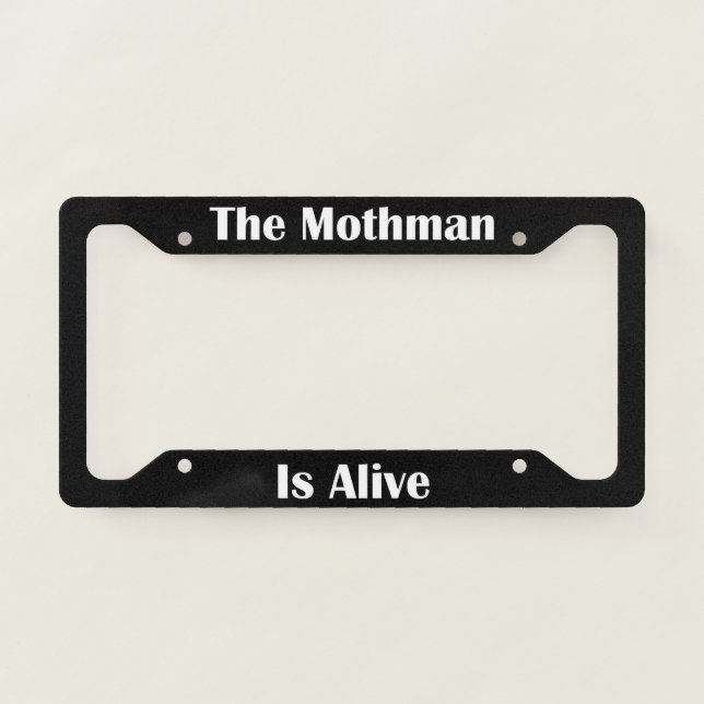 The Mothman Is Alive  License Plate Frame (Front)
