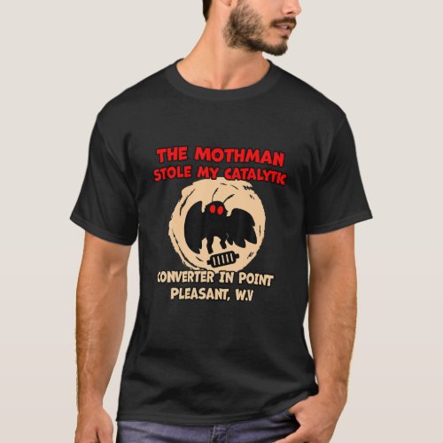 The Mothman Stole My Catalytic Converter In Point T_Shirt