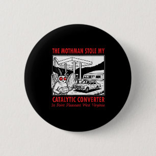 The Mothman Stole My Catalytic Converter Retro Fun Button