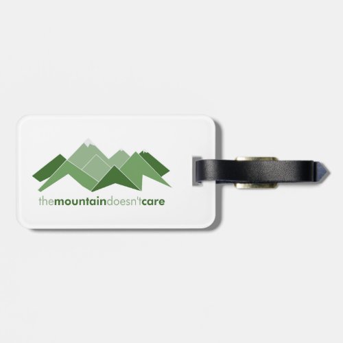 The Mountain Doesnt Care Luggage Tag