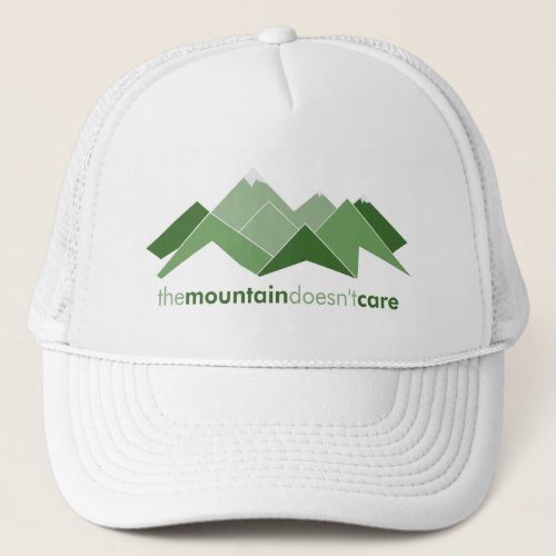 The Mountain Doesnt Care Trucker Hat