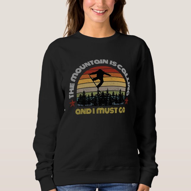 The Mountain is Calling and I must Go Skiing Funny Sweatshirt (Front)