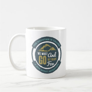 The Mountain Is Calling Coffee Mug – Perfect
