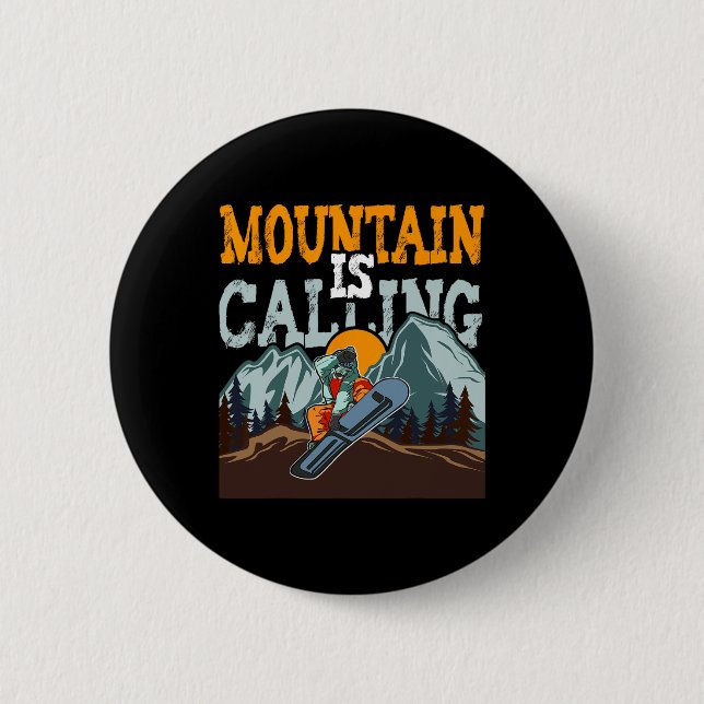 The Mountain Is Calling Funny Snowboarding  Button (Front)