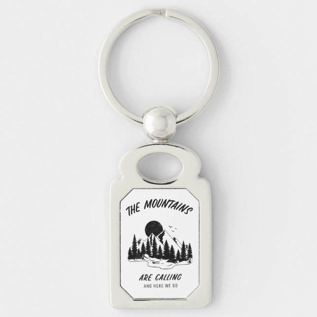 The Mountains are calling and here we go  Keychain (Front)