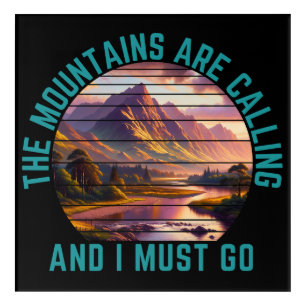 the mountains are calling and i must go acrylic print