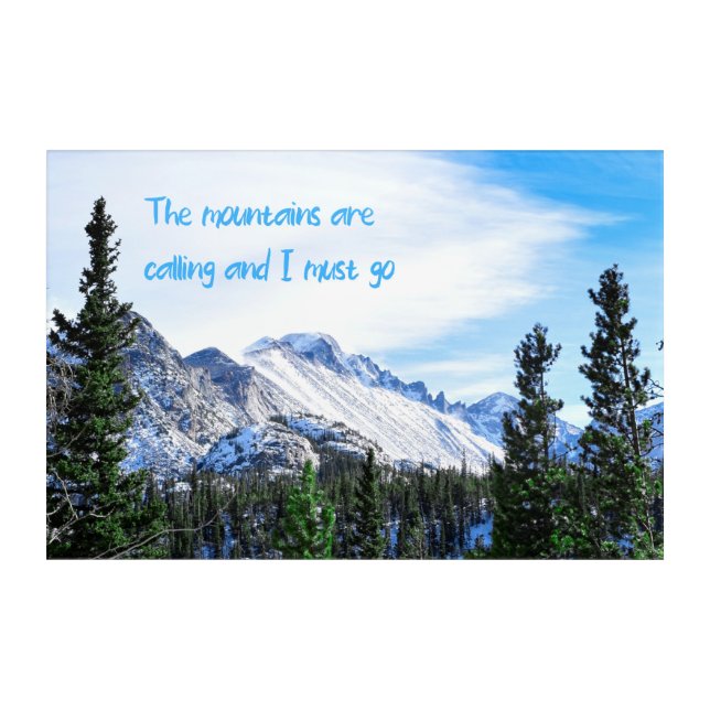 The Mountains Are Calling and I Must Go Acrylic Print (Front)