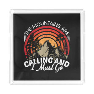 The Mountains Are Calling And I Must Go Acrylic Tray