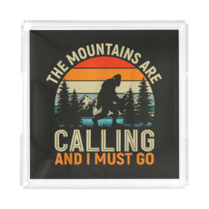 The Mountains Are Calling And I Must Go Acrylic Tray