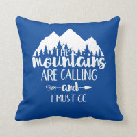 The Mountains Are Calling and I Must Go Blue White Throw Pillow